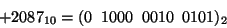 \begin{displaymath}+2087_{10}=(0\;\; 1000\;\;0010\;\; 0101)_2\end{displaymath}