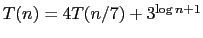 $T(n) = 4T(n/7) + 3^{\log n + 1}$