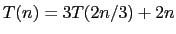 $T(n) = 3T(2n/3) + 2n$