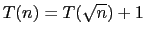 $T(n) = T(\sqrt{n}) + 1$