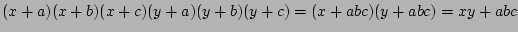 $(x+a)(x+b)(x+c)(y+a)(y+b)(y+c)=(x+abc)(y+abc)=xy+abc$