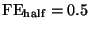 ${\rm FE}_{\rm half} = 0.5$