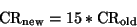 \begin{displaymath}{\rm CR}_{\rm new} = 15 * {\rm CR}_{\rm old}
\end{displaymath}