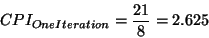 \begin{displaymath}CPI_{One Iteration} = \frac{21}{8} = 2.625\end{displaymath}