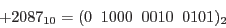 \begin{displaymath}+2087_{10}=(0\;\; 1000\;\;0010\;\; 0101)_2\end{displaymath}