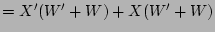 $=X'(W'+W)+X(W'+W)$